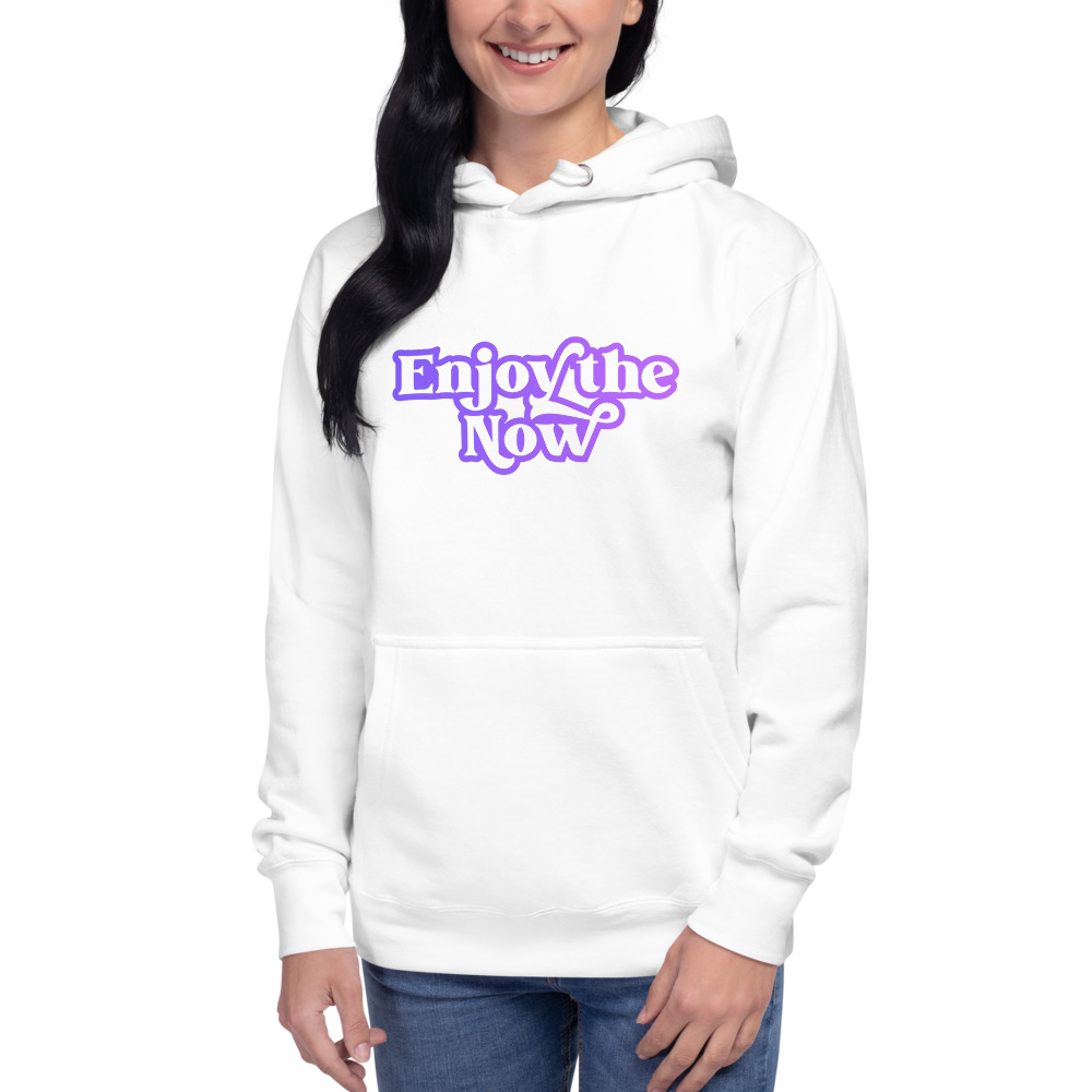 Enjoy the Now Hoodie